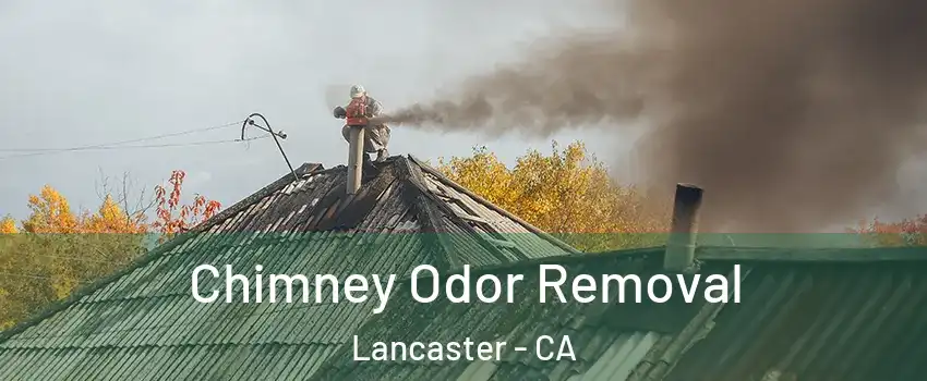 Chimney Odor Removal Lancaster - CA