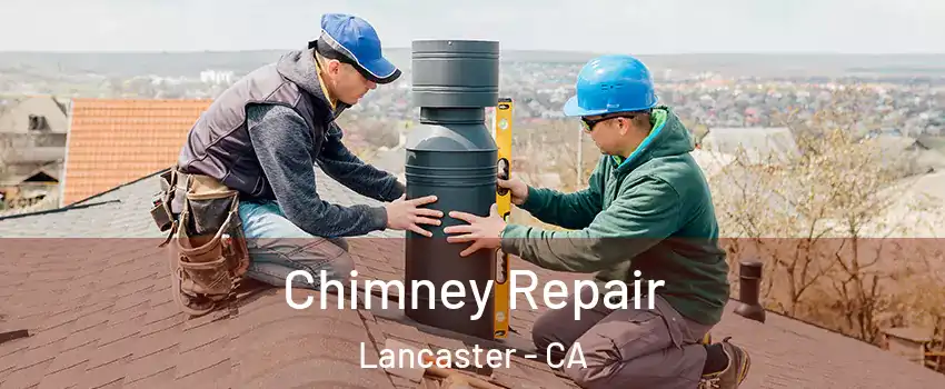 Chimney Repair Lancaster - CA