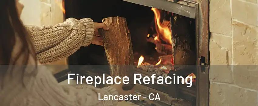 Fireplace Refacing Lancaster - CA