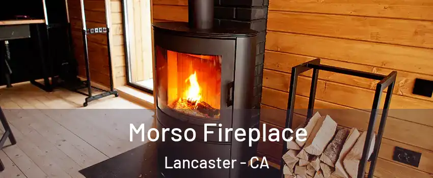 Morso Fireplace Lancaster - CA